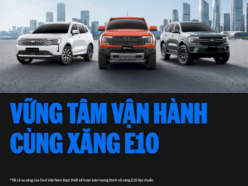 XE FORD CÓ DÙNG ĐƯỢC XĂNG E10 KHÔNG?
